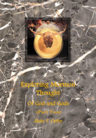 Title: Exploring Mormon Thought: Volume 3, Of God and Gods (Part 2), Author: Blake T. Ostler