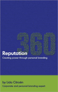 Title: Reputation 360: Creating power through personal branding, Author: Lida Citroen