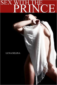 Title: Sex with the Prince, Author: Lunaea Selina