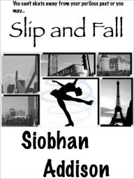 Title: Slip and Fall, Author: Siobhan Addison