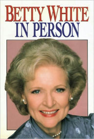 Title: Betty White in Person, Author: Betty White