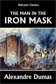 Title: The Man in the Iron Mask by Alexandre Dumas, Author: Alexandre Dumas