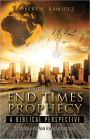 The Complete Layman's Guide To End Times Prophecy A Biblical Perspective