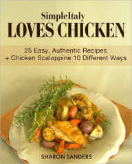 Title: SimpleItaly Loves Chicken, Author: Sharon Sanders