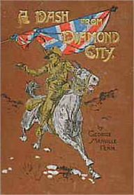 Title: A Dash From Diamond City: An Adventure, War, Fiction and Literature Classic By George Manville Fenn!, Author: George Manville Fenn