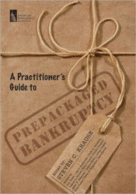 Title: A Practitioner's Guide to Prepackaged Bankruptcy, Author: Stephen C. Krause