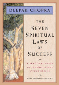 Title: The Seven Spiritual Laws of Success: A Practical Guide to the Fulfillment of Your Dreams, Author: Deepak Chopra