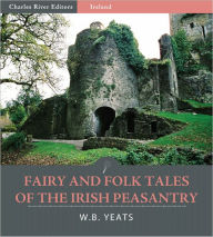 Title: Fairy and Folk Tales of the Irish Peasantry (Illustrated), Author: William Butler Yeats