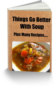 Title: Things Go Better With Soup Plus Many Recipes.., Author: Sue Franklin