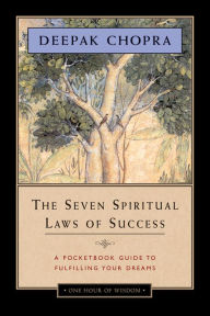 Title: The Seven Spiritual Laws of Success: A Pocketbook Guide to Fulfilling Your Dreams, Author: Deepak Chopra