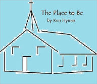 Title: The Place to Be, Author: Ken Hymes