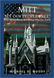 Title: Mitt, Set Our People Free!, Author: Moody