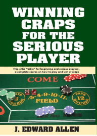 Title: Winning Craps for the Serious Player, Author: Edward Allen