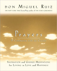 Title: Prayers: A Communion with our Creator, Author: don Miguel Ruiz