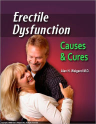 Title: Erectile Dysfunction - Causes & Cures, Author: Alan Weigand M.D.