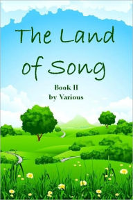 Title: The Land of Song, Book II (Illustrated), Author: Various