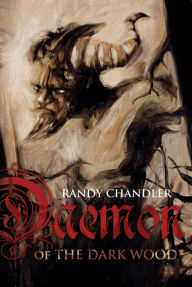 Title: Daemon of the Dark Wood, Author: Randy Chandler