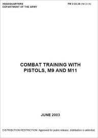 Title: Field Manual FM 3-23.35 (FM 23-35) Combat Training with Pistols, M9 and M11 with Change 4 issued August 2008, Author: United States Government US Army