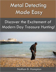 Title: Metal Detecting Made Easy, Author: Nathan B. Hampton