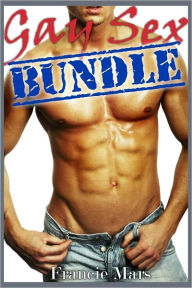 Title: Gay Sex Bundle (MM Erotica Collection), Author: Francie Mars