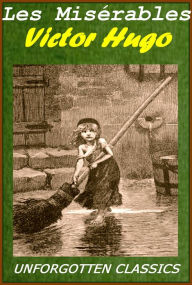 Title: Les Miserables Complete and Unabridged: With Illustrations [Remastered for NOOK], Author: Victor Hugo