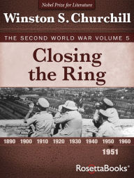 Title: Closing the Ring: The Second World War, Volume 5, Author: Winston S. Churchill