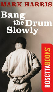 Title: Bang the Drum Slowly, Author: Mark Harris