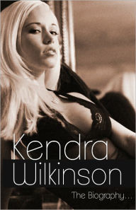 Title: Kendra Wilkinson Biography, Author: David M. Silverstein