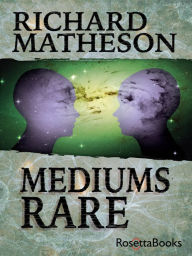 Title: Mediums Rare, Author: Richard Matheson