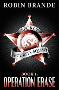 Title: Secret Security Squad (Book 1: Operation Erase), Author: Robin Brande