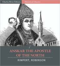 Title: Anskar, the Apostle of the North, Author: Bishop Rimbert