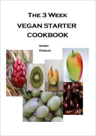 Title: The 3 Week Vegan Starter Cookbook, Author: KR Peebles