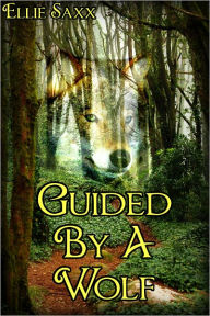 Title: Guided By A Wolf (Gay Werewolf Erotica), Author: Ellie Saxx