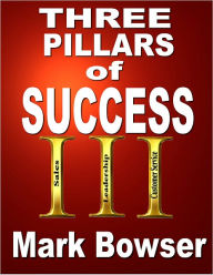 Title: Three Pillars of Success, Author: Mark Bowser