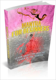 Title: Mantra For Beginners: Relive The Ancient Healing Arts Of Mantras And Bring New Energy Into Your Body! AAA+++, Author: BDP