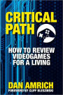 Critical Path: How to Review Videogames for a Living