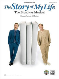 Title: The Story of My Life: Vocal Selections from the Broadway Musical, Author: Neil Bartram