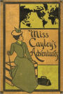 Miss Cayley's Adventures: A Fiction and Literature, Humor, Short Story Collection Classic By Grant Allen!
