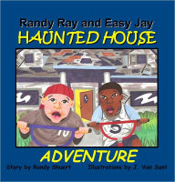 Title: RANDY RAY AND EASY JAY HAUNTED HOUSE ADVENTURE, Author: Randy Shuert