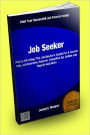 Job Seeker : Find A Job Using This Job Seeker’s Guide For A Career Fair, Job Interview, Resume, Classified Ad, Online Job Search And More