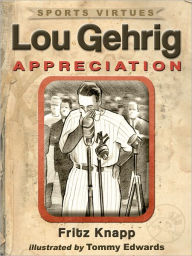 Title: Lou Gehrig: Appreciation, Author: Fritz Knapp