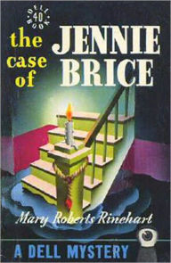 Title: The Case Of Jennie Brice: A Mystery/Detective Classic By Mary Roberts Rinehart!, Author: Mary Roberts Rinehart