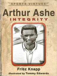 Title: Arthur Ashe: Integrity, Author: Fritz Knapp