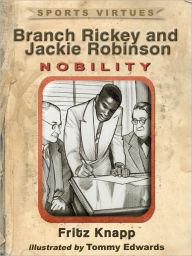 Title: Branch Rickey and Jackie Robinson: Nobility, Author: Fritz Knapp