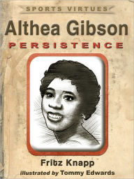 Title: Althea Gibson: Persistence, Author: Fritz Knapp