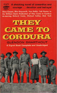 Title: They Came To Cordura, Author: Glendon Swarthout