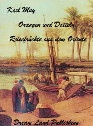 Title: Karl May - Orangen und Datteln (Deutsch - German), Author: Karl May