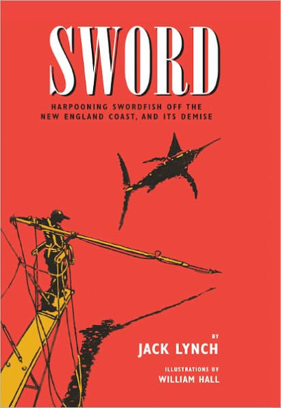 SWORD: Harpooning Swordfish Off the New England Coast, and Its Demise