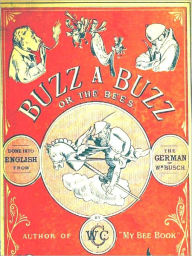 Title: Buzz a Buzz or The Bees [Illustrated], Author: Wilhelm Busch