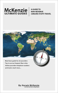 Title: McKenzie Ultimate Guides: A Guide to Non-Revenue (Airline Staff) Travel, Author: Kerwin McKenzie